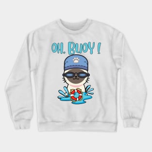 Oh Buoy - Pun Intended - siamese cat Crewneck Sweatshirt